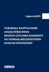 Tarımsal Kapitalizme Geçiş Sürecinde İngiliz Çitleme Hareketi ve Toprak Mülkiyetinin Hukuki Dönüşümü - 1