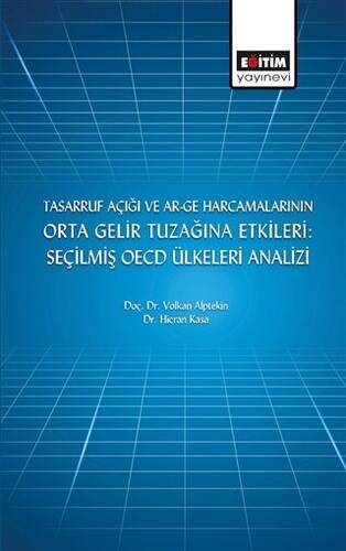 Tasarruf Açığı ve Ar-ge Harcamalarının Orta Gelir Tuzağına Etkileri: Seçilmiş OECD Ülkeleri Analizi - 1