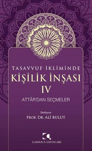 Tasavvuf İkliminde Kişilik İnşası IV - Attar`dan Seçmeler - 1