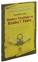 Tasavvuf Klasikleri : Kitabu`t Tecelliyat ve Kitabu`l Yakın - 1