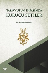 Tasavvufun İnşasında Kurucu Sufiler - 1