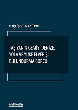 Taşıyanın Gemiyi Denize, Yola ve Yüke Elverişli Bulundurma Borcu - 1