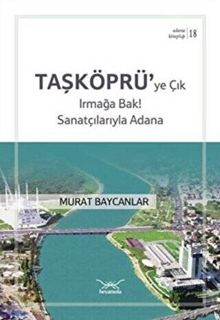 Taşköprüye Çık Irmağa Bak! Sanatçılarıyla Adana - 1