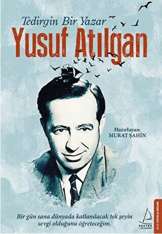 Tedirgin Bir Yazar: Yusuf Atılgan - 1