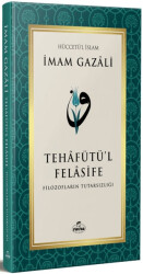 Tehafütü’l Felasife Filozofların Tutarsızlığı - 1