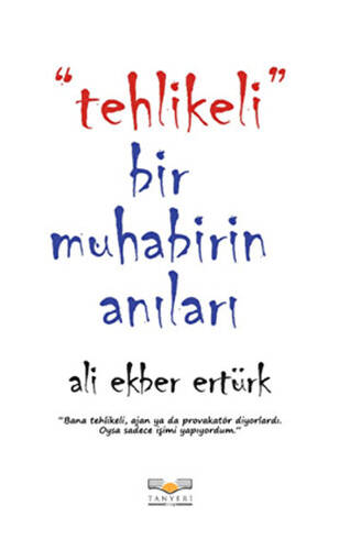 Tehlikeli Bir Muhabirin Anıları - 1