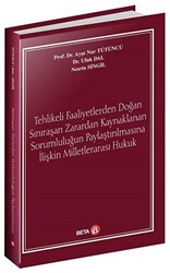 Tehlikeli Faaliyetlerden Doğan Sınıraşan Zarardan Kaynaklanan Sorumluluğun Paylaştırılmasına İlişkin Milletlerarası Hukuk - 1