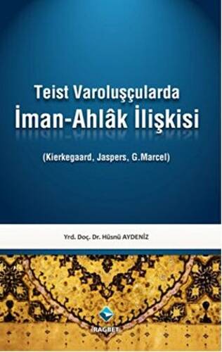 Teist Varoluşçularda İman - Ahlak İlişkisi - 1