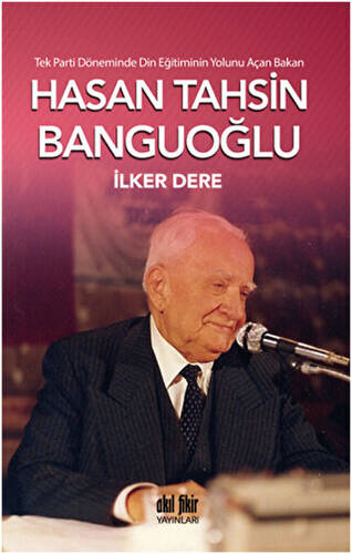 Tek Parti Döneminde Din Eğitiminin Yolunu Açan Bakan: Hasan Tahsin Banguoğlu - 1