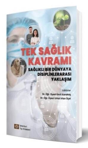 Tek Sağlık Kavramı Sağlıklı Bir Dünyaya Disiplinlerarası Yaklaşım - 1