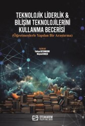 Teknolojik Liderlik & Bilişim Teknolojilerini Kullanma Becerisi Öğretmenlerle Yapılan Bir Araştırma - 1