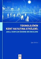 Teknolojinin Kent Hayatına Etkileri : Akıllı Kentler Üzerine Bir Etki - 1