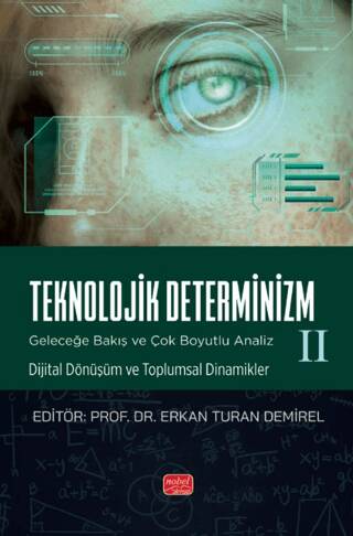 Teknolojlik Determinizm - Geleceğe Bakış ve Çok Boyutlu Analiz - II - 1