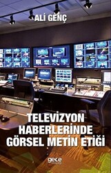 Televizyon Haberlerinde Görsel Metin Etiği - 1