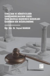 Temel Hak ve Hürriyetlerin Sınırlandırılmasının Sınırı: Türk Anayasa Mahkemesi Kararları Üzerinden Bir Değerlendirme - 1