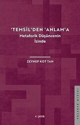 `Temsil`den `Anlam`a - Metaforik Düşüncenin İzinde - 1