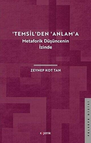 `Temsil`den `Anlam`a - Metaforik Düşüncenin İzinde - 1