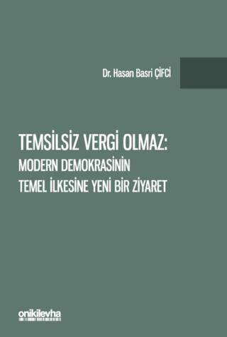 Temsilsiz Vergi Olmaz - Modern Demokrasinin Temel İlkesine Yeni Bir Ziyaret - 1