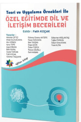 Teori ve Uygulama Örnekleri İle Özel Eğitimde Dil ve İletişim Becerileri - 1