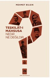 Teşkilat-ı Mahsusa Nedir? Ne Değildir? - 1