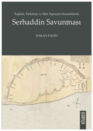 Teşkilat, Tahkimat ve Mali Yapısıyla Osmanlılarda Serhaddin Savunması - 1