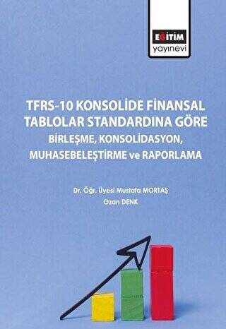 TFRS-10 Konsolide Finansal Tablolar Standardına Göre Birleşme Konsolidasyon Muhasebeleştirme ve Raporlama - 1