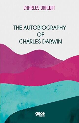 The Autobiography Of Charles Darwin - 1