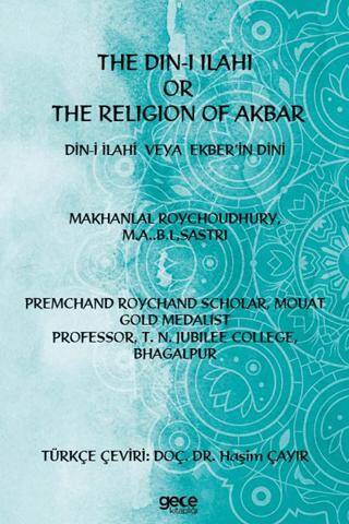 The Din-i İlahi Or The Religion Of Akbar Din-i İlahi Veya Ekber’in Dini - 1