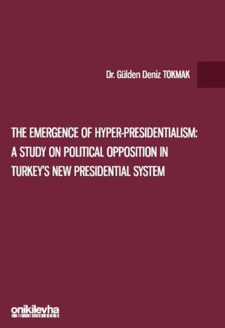 The Emergence of Hyper-Presidentialism: A Study on Political Opposition in Turkey`s New Presidential System - 1