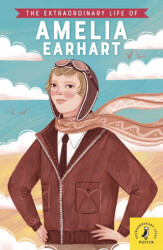 The Extraordinary Life of Amelia Earhart - 1