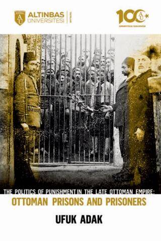 The Politics of Punishment in the Late Ottoman Empire-Ottoman Prison And Prisoners - 1