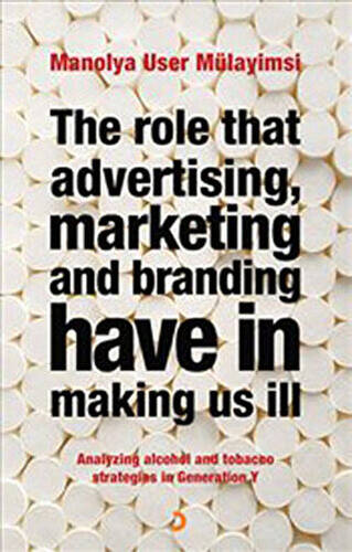 The Role That Advertising Marketing and Branding Have in Making Us İll - 1