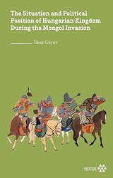 The Situation and Political Position of Hungarian Kingdom During the Mongol Invasion - 1