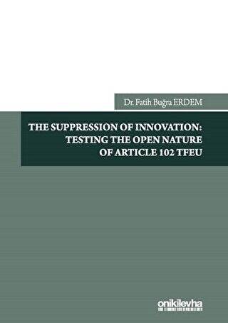 The Suppression Of Innovation: Testing The Open Nature Of Article 102 ...