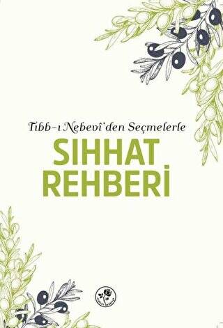 Tıbb-ı Nebevi `den Seçmelerle Sıhhat Rehberi - 1