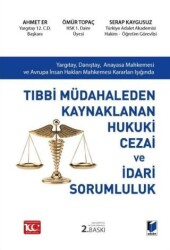 Tıbbi Müdahaleden Kaynaklanan Hukuki Cezai ve İdari Sorumluluk - 1