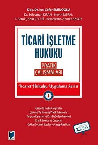 Ticari İşletme Hukuku Pratik Çalışmaları - Ticaret Hukuku Uygulama Serisi 1 - 1