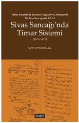 Timar Sisteminde Yaşanan Değişim ve Dönüşümün Bir Paşa Sancağında Takibi Sivas Sancağı’nda Timar Sistemi 1573-1651 - 1