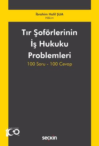 Tır Şoförlerinin İş Hukuku Problemleri 100 Soru-100 Cevap - 1