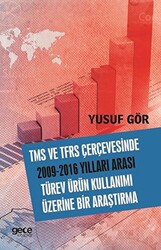 TMS ve TFRS Çerçevesinde 2009-2016 Yılları Aarası Türev Ürün Kullanımı Üzerine Bir Araştırma - 1