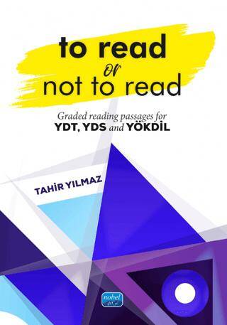 To Read Or Not To Read - Graded Reading Passages For YDT, YDS And Yökdil - 1