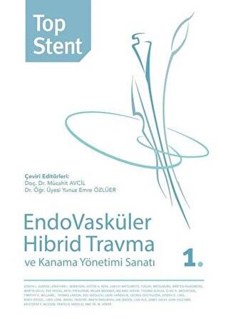 Top Stent - Endovasküler Hibrid Travma ve Kanama Yönetimi Sanatı 1. Kitap - 1