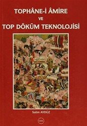 Tophane-i Amire ve Top Döküm Teknolojisi - 1