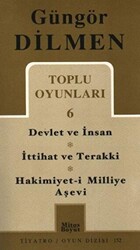 Toplu Oyunlar 6 Devlet ve İnsan - İttihat ve Terakki - Hakimiyet-i Milliye Aşevi - 1