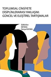 Toplumsal Cinsiyete Disiplinlerarası Yaklaşım: Güncel ve Eleştirel Tartışmalar - 1