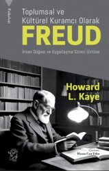 Toplumsal ve Kültürel Kuramcı Olarak Freud: İnsan Doğası ve Uygarlaşma Süreci Üzerine - 1