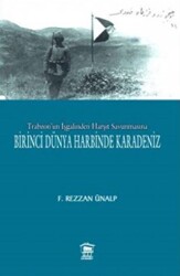 Trabzon`un İşgalinden Harşit Savunmasına Birinci Dünya Savaşında Karadeniz - 1