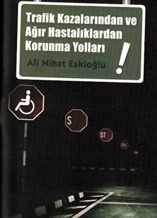 Trafik Kazalarından ve Ağır Hastalıklardan Korunma Yolları - 1