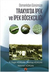 Trakya`da İpek ve İpek Böcekçiliği - 1