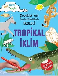 Tropikal İklim - Çocuklar İçin Yaratıcı Etkinliklerle Ekoloji - 1